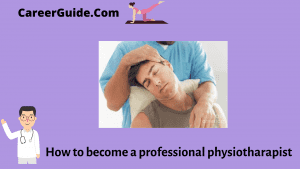 How To Become A Physiotherapist