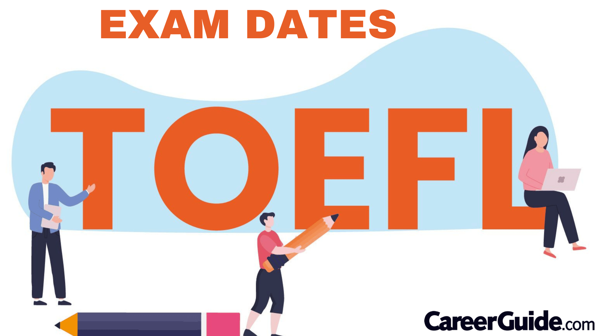 TOEFL Exam Dates, Pattern, Syllabus and Cutoff CareerGuide