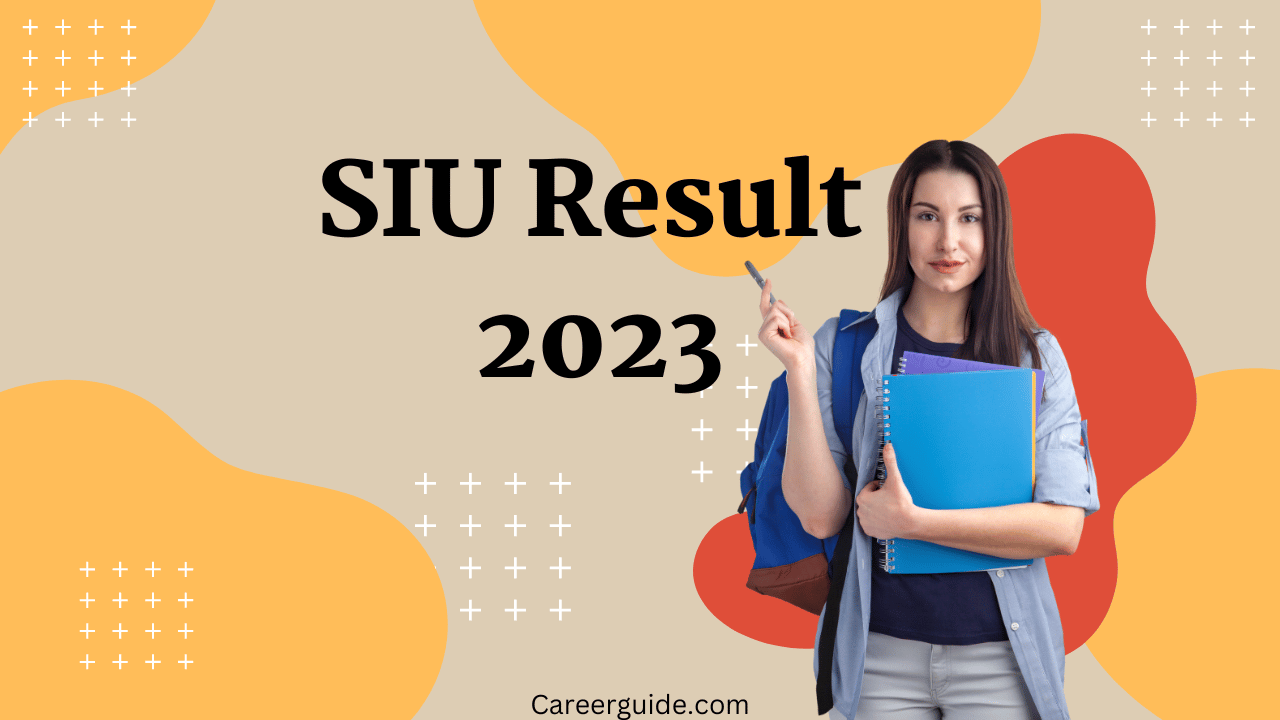 SIU Result 2023: Careerguide.com