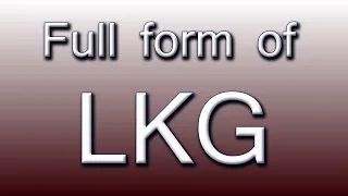 Lkg Full Form