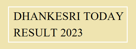 Dhankesri Result 2023