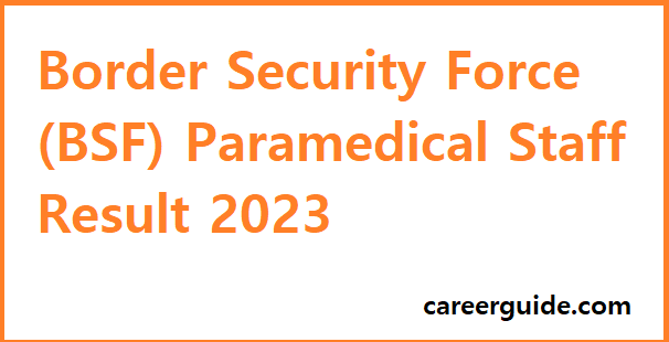 Bsf Paramedical Staff Result 2023