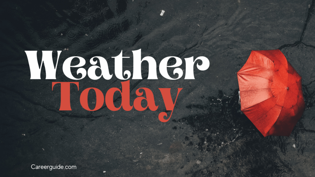 Weather Today weather tomorrow Careerguide.com