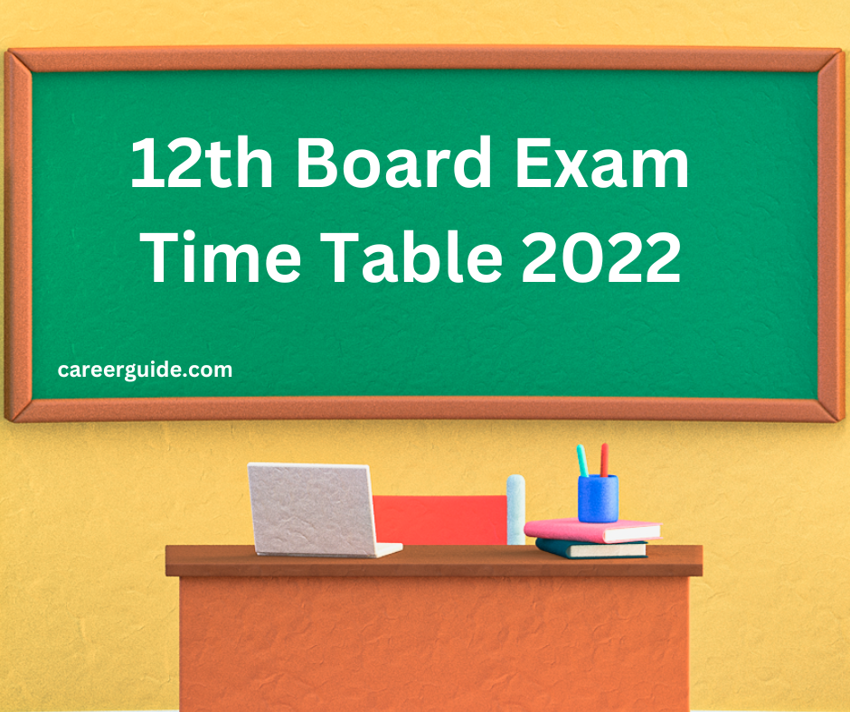 12th Board Exam Time Table 2022 careerguide