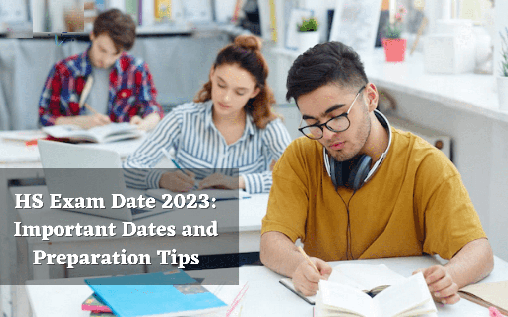 Hs Exam Date 2023 Important Dates And Preparation Tips 1
