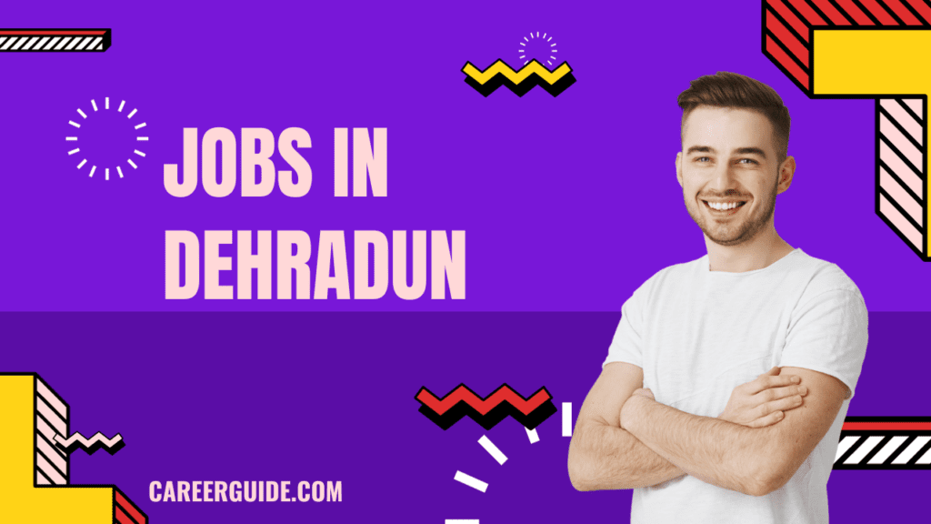 Jobs In Dehradun