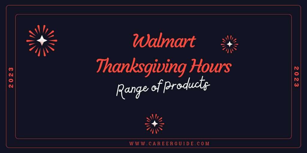 Walmart Thanksgiving Hours Range of Products CareerGuide