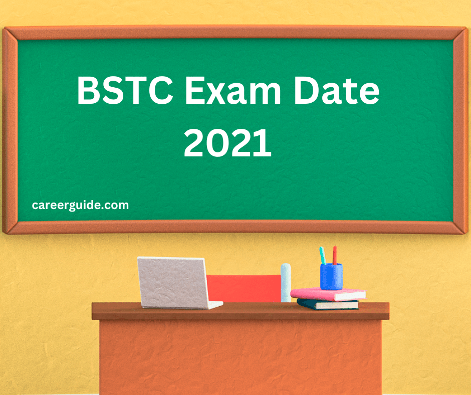 BSTC Exam Date 2021 careerguide