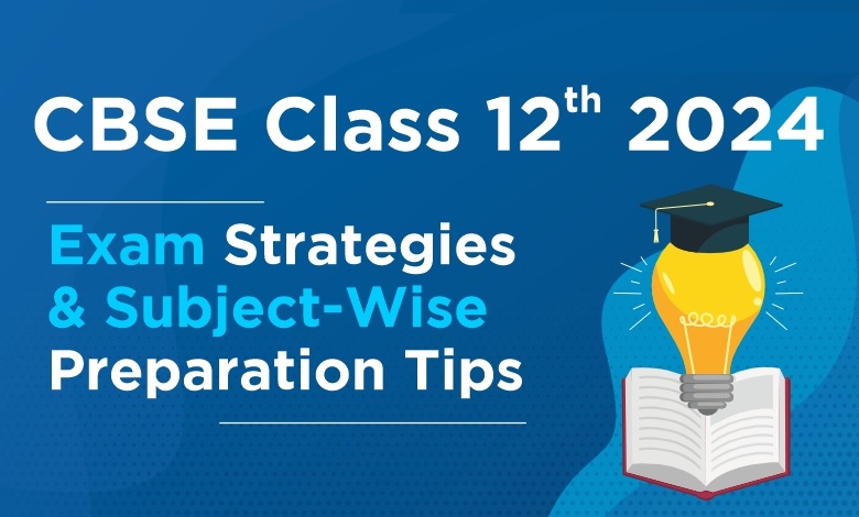 Cbse Class 12th 2024 Exam Strategies Preparation Tips