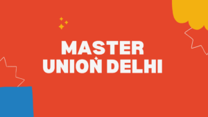 Master Union Delhi Careeerguides.cin