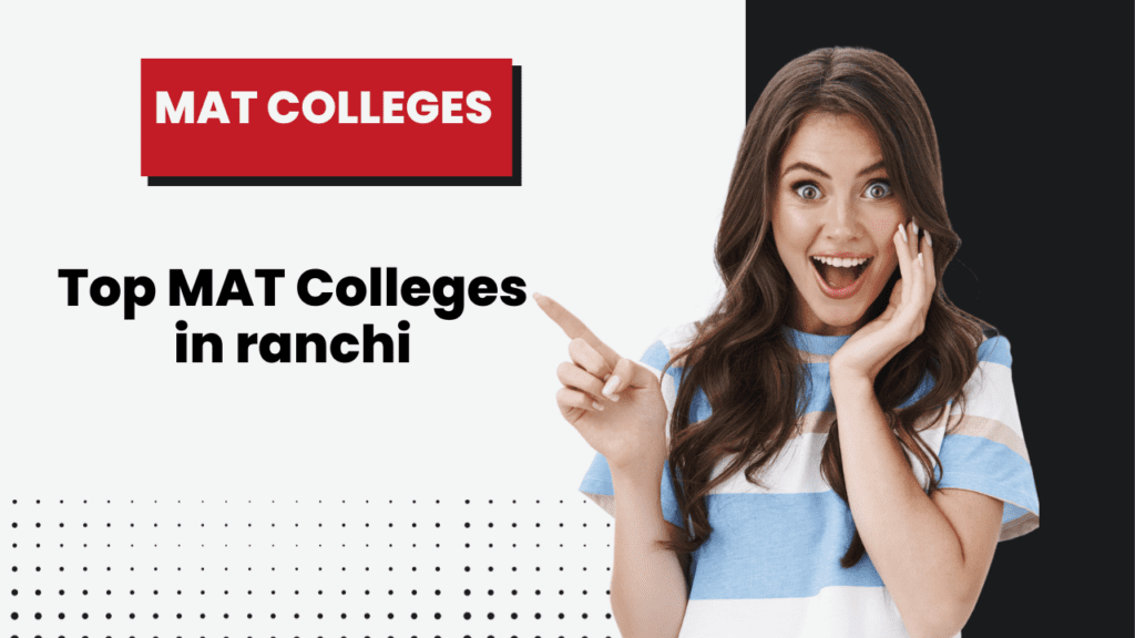 Top Mat Colleges in Ranchi