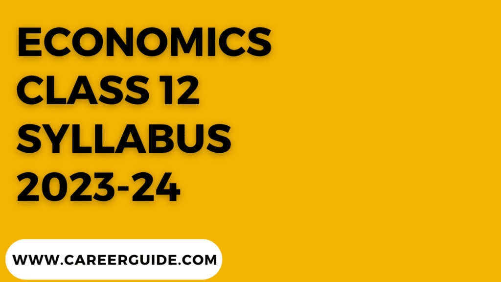 Economics Class 12 Syllabus 2023-24