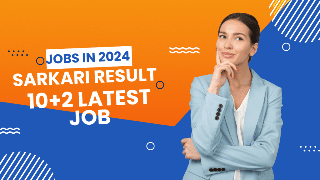 Sarkari Result 10+2 Latest Job